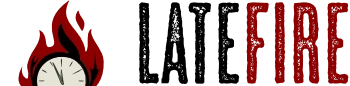 LATEFIRE